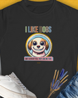 I Like Dogs And They Like Me Too, Volume 1, Women's T-Shirt-Black. A perfect gift for dog lovers and dog owners. Design by Dog Gang