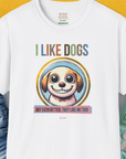 I Like Dogs And They Like Me Too, Volume 1, Unisex T-Shirt-White, a cool and stylish design with a funny saying from Dog Gang