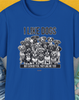 I Like Dogs And They Like Me Too, Volume 3, Unisex T-Shirt-Royal, Design by Dog Gang