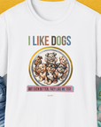 I Like Dogs And They Like Me Too, Volume 5, Unisex T-Shirt-White. A perfect gift for dog lovers and dog owners. Design by Dog Gang