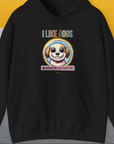I Like Dogs And They Like Me Too, Volume 1, Unisex Hoodie-Black, Design by Dog Gang