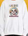 I Like Dogs And They Like Me Too, Volume 1, Unisex Sweatshirt-. A perfect gift for dog lovers and dog owners. Design by Dog Gang
