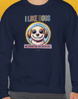I Like Dogs And They Like Me Too, Volume 1, Unisex Sweatshirt-. For dog lovers. Design by Dog Gang