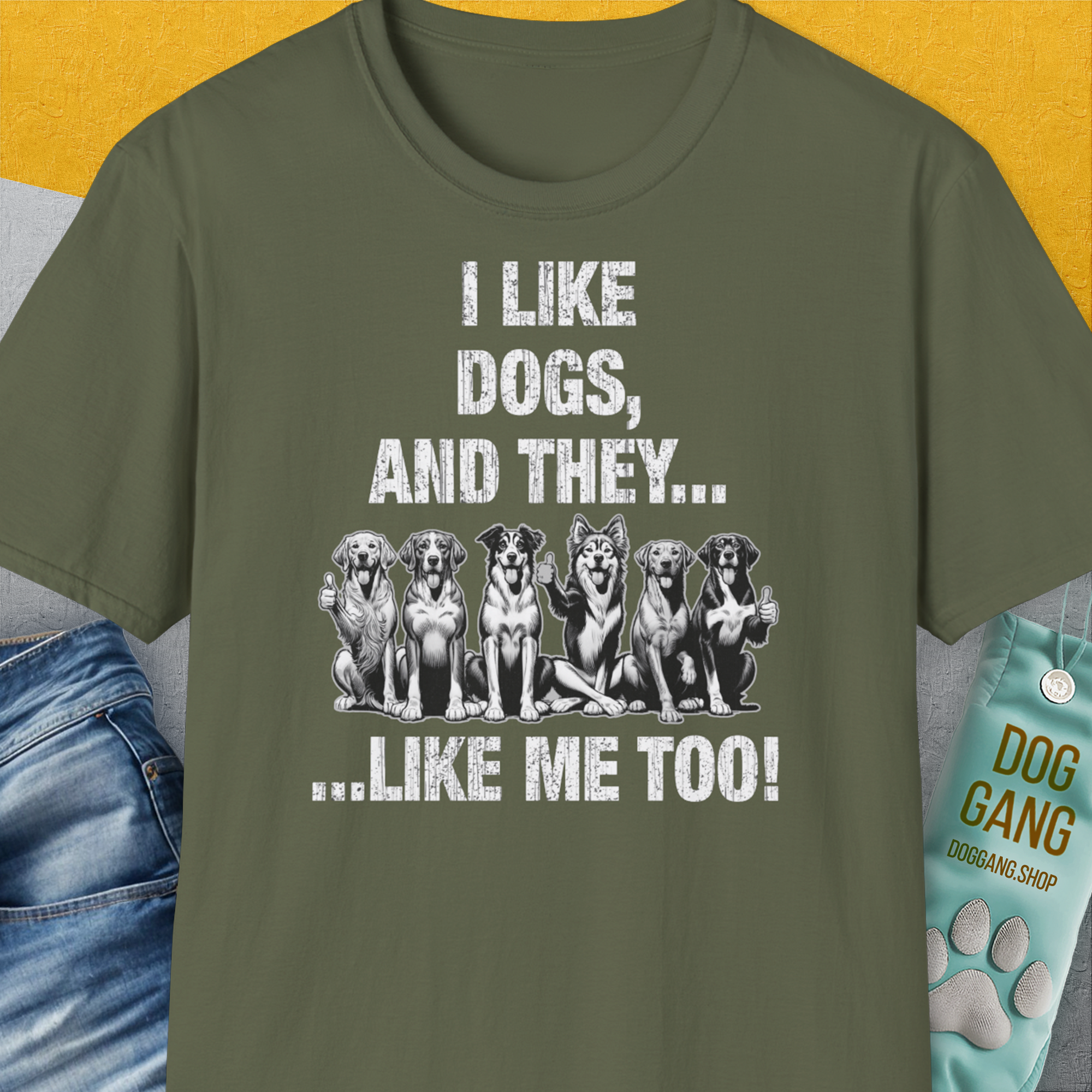 I Like Dogs And They Like Me Too, Volume 4, Unisex T-Shirt-Military Green. A perfect gift for dog lovers and dog owners. Design by Dog Gang