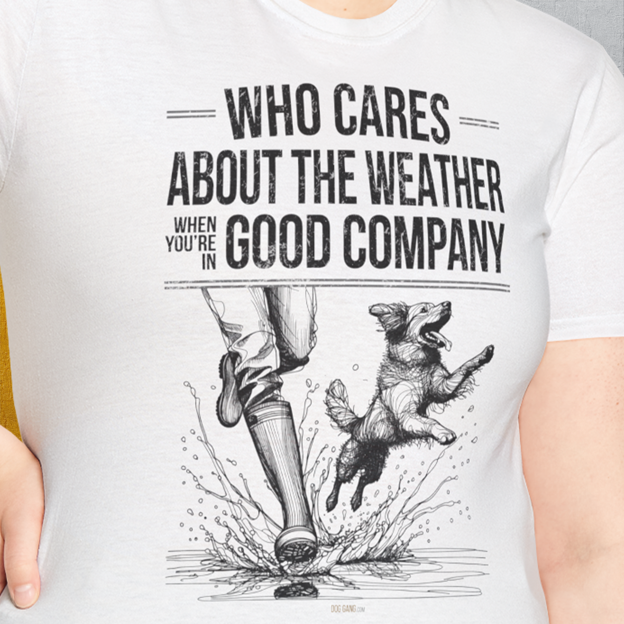 Who Cares About The Weather When You're In Good Company, Volume 1, Unisex T-Shirt-cooles Tee mit lustigem Spruch für Hundefreunde, Design by Dog Gang