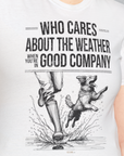 Who Cares About The Weather When You're In Good Company, Volume 1, Unisex T-Shirt-cooles Tee mit lustigem Spruch für Hundefreunde, Design by Dog Gang