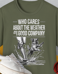 Who Cares About The Weather When You're In Good Company, Volume 1, Unisex T-Shirt-Military Green-witziges Shirt mit lustigem Spruch für Hundefreund, Design by Dog Gang