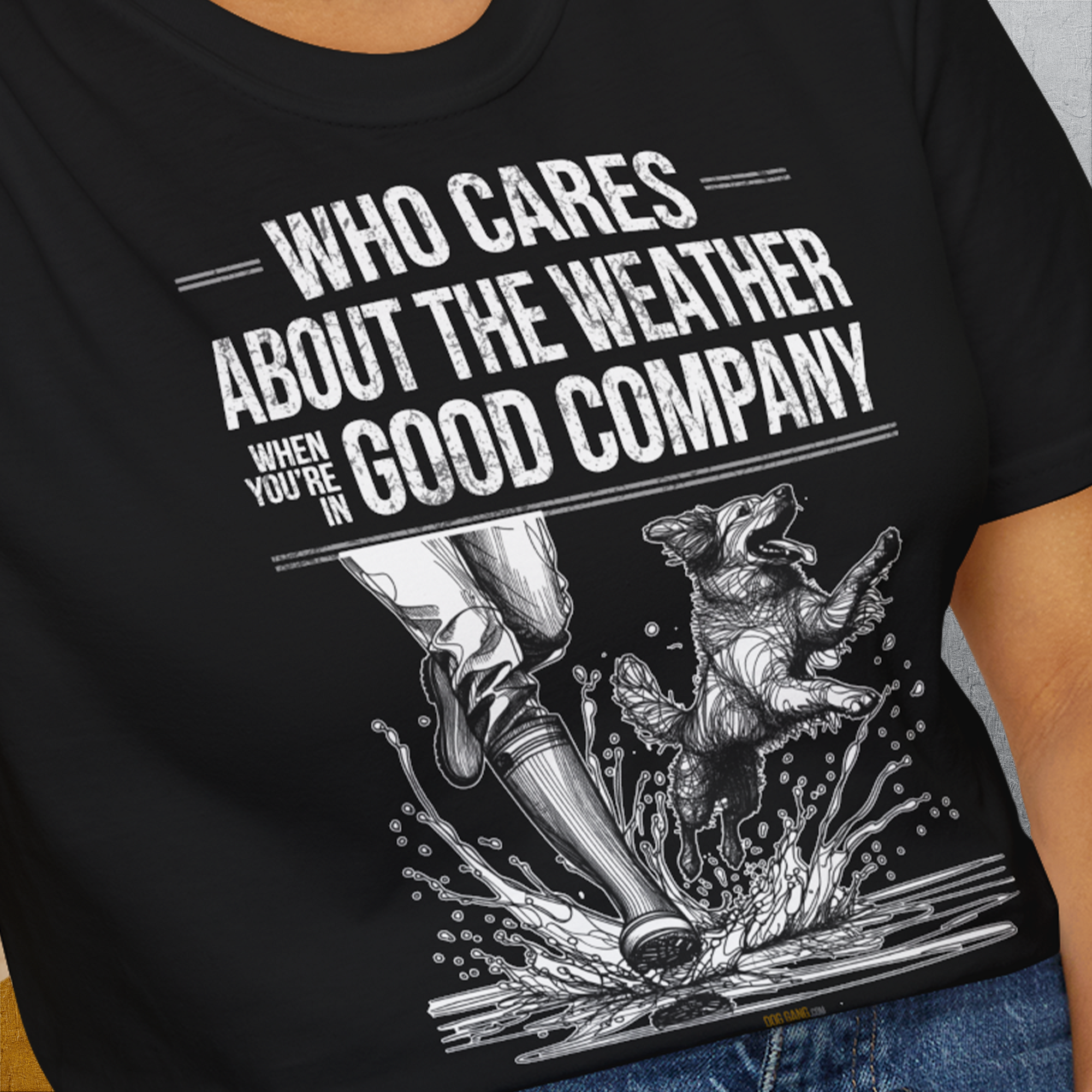 Who Cares About The Weather When You're In Good Company, Volume 1, Unisex T-Shirt-lustiger Spruch auf bequemen Shirt für Hundeliebhaber, Design by Dog Gang