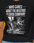 Who Cares About The Weather When You're In Good Company, Volume 1, Unisex T-Shirt-lustiges Shirt für Hundefreunde, lustiger Spruch mit Hund, Design by Dog Gang