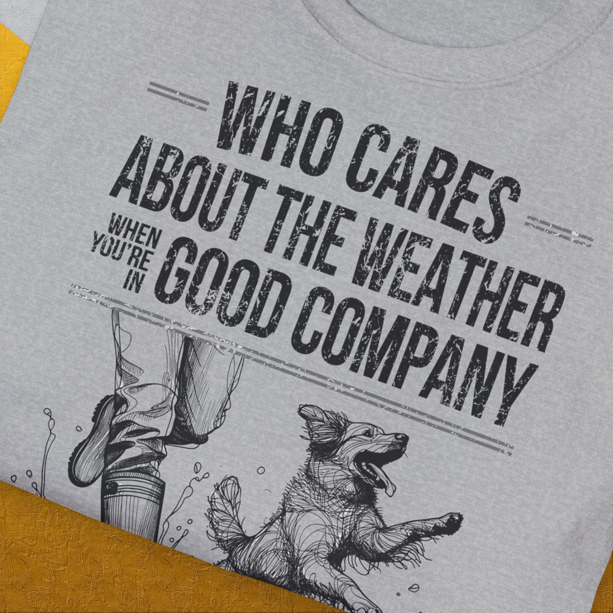 Who Cares About The Weather When You're In Good Company, Volume 1, Unisex T-Shirt-originelles und lustiges Hundeshirt, Design by Dog Gang
