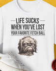 Life Sucks When You've Lost Your Favorite Fetch Ball, Volume 2, Unisex T-Shirt, lustiger Spruch mit Hund. Für humorvolle Hundefreunde. Design by Dog Gang