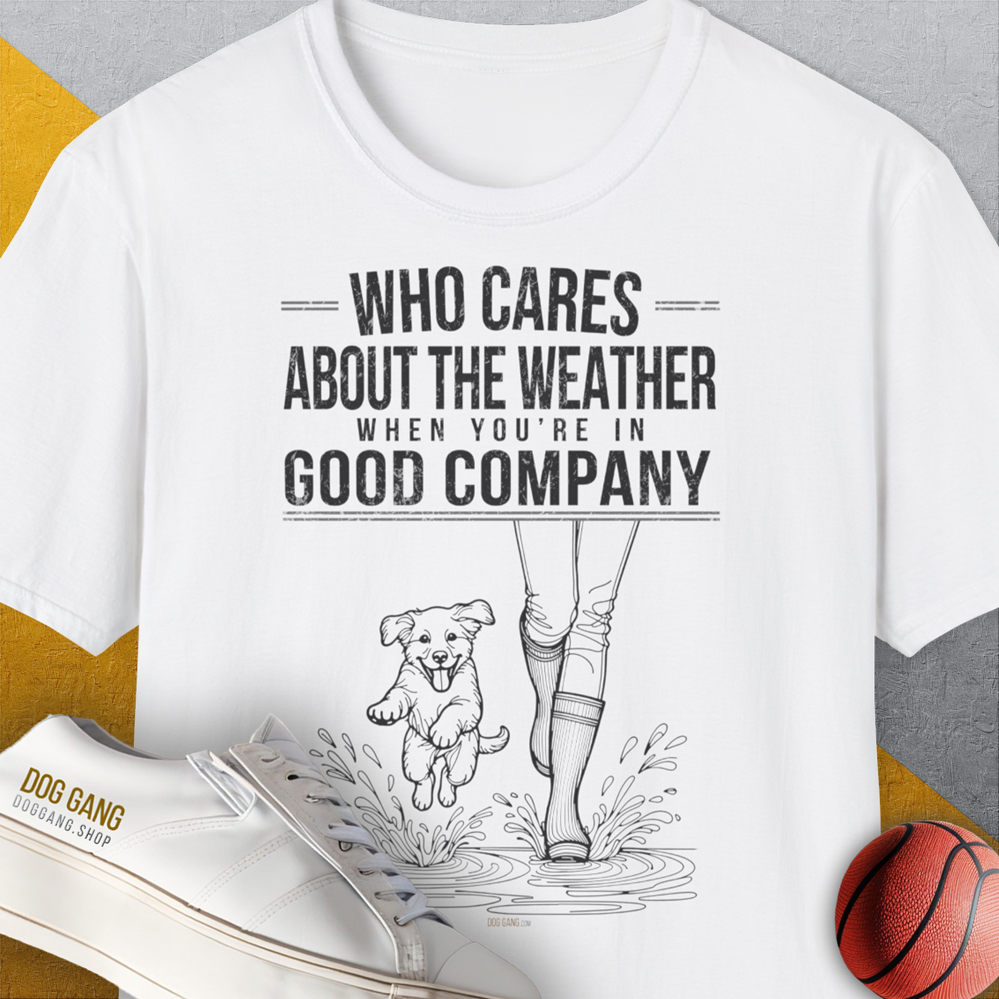 Who Cares About The Weather When You're In Good Company, Volume 2, Unisex T-Shirt, lustiger Spruch mit Hund. Für humorvolle Hundefreunde. Design by Dog Gang