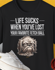 Life Sucks When You've Lost Your Favorite Fetch Ball, Volume 2, Unisex T-Shirt-Black-bequemes Shirt mit lustigem Spruch für Hundebesitzer, Design by Dog Gang