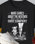 Who Cares About The Weather When You're In Good Company, Volume 2, Unisex T-Shirt-Black-bequemes Softstyle - Tshirt. Lustiger Spruch mit Hund. Für Hundefreunde, in- und outdoor. Design by Dog Gang