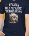 Life Sucks When You've Lost Your Favorite Fetch Ball, Volume 2, Unisex T-Shirt-bequemes Softstyle - Tshirt. Lustiger Spruch mit Hund. Für Hundefreunde, in- und outdoor. Design by Dog Gang