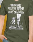 Who Cares About The Weather When You're In Good Company, Volume 2, Unisex T-Shirt-witziges Shirt mit lustigem Spruch für Hundefreund, Design by Dog Gang