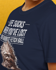 Life Sucks When You've Lost Your Favorite Fetch Ball, Volume 3, Unisex T-Shirt-bequemes Softstyle - Tshirt. Lustiger Spruch mit Hund. Für Hundefreunde, in- und outdoor. Design by Dog Gang