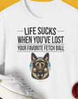 Life Sucks When You've Lost Your Favorite Fetch Ball, Volume 4, Unisex T-Shirt, lustiger Spruch mit Hund. Für humorvolle Hundefreunde. Design by Dog Gang