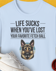 Life Sucks When You've Lost Your Favorite Fetch Ball, Volume 4, Unisex T-Shirt-Light Blue-bequemes Shirt mit lustigem Spruch für Hundebesitzer, Design by Dog Gang