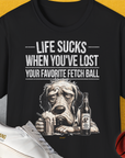 Life Sucks When You've Lost Your Favorite Fetch Ball, Volume 5, Unisex T-Shirt-Black-lustiger Spruch auf bequemen Shirt für Hundeliebhaber, Design by Dog Gang