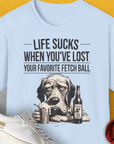 Life Sucks When You've Lost Your Favorite Fetch Ball, Volume 5, Unisex T-Shirt-Light Blue-witziges Shirt mit lustigem Spruch für Hundefreund, Design by Dog Gang