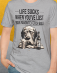 Life Sucks When You've Lost Your Favorite Fetch Ball, Volume 5, Unisex T-Shirt-originelles und lustiges Hundeshirt, Design by Dog Gang