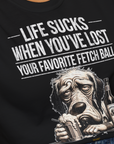 Life Sucks When You've Lost Your Favorite Fetch Ball, Volume 5, Unisex T-Shirt-lustiges Shirt für Hundefreunde, lustiger Spruch mit Hund, Design by Dog Gang