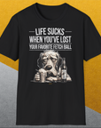 Life Sucks When You've Lost Your Favorite Fetch Ball, Volume 5, Unisex T-Shirt-lustiges Shirt für Hundeliebhaber, Design by Dog Gang