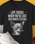 Life Sucks When You've Lost Your Favorite Fetch Ball, Volume 6, Unisex T-Shirt-Black-bequemes Softstyle - Tshirt. Lustiger Spruch mit Hund. Für Hundefreunde, in- und outdoor. Design by Dog Gang