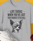 Life Sucks When You've Lost Your Favorite Fetch Ball, Volume 6, Unisex T-Shirt, lustiger Spruch mit Hund. Für humorvolle Hundefreunde. Design by Dog Gang