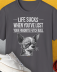 Life Sucks When You've Lost Your Favorite Fetch Ball, Volume 6, Unisex T-Shirt-Charcoal-lustiges Shirt für Hundeliebhaber, Design by Dog Gang