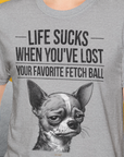 Life Sucks When You've Lost Your Favorite Fetch Ball, Volume 6, Unisex T-Shirt-cooles Tee mit lustigem Spruch für Hundefreunde, Design by Dog Gang