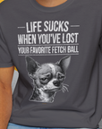 Life Sucks When You've Lost Your Favorite Fetch Ball, Volume 6, Unisex T-Shirt-lustiges Shirt für Hundefreunde, lustiger Spruch mit Hund, Design by Dog Gang