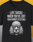 Life Sucks When You've Lost Your Favorite Fetch Ball, Volume 7, Unisex T-Shirt-Black-humorvolles Hundeshirt, lustiger Spruch mit Hund, Design by Dog Gang