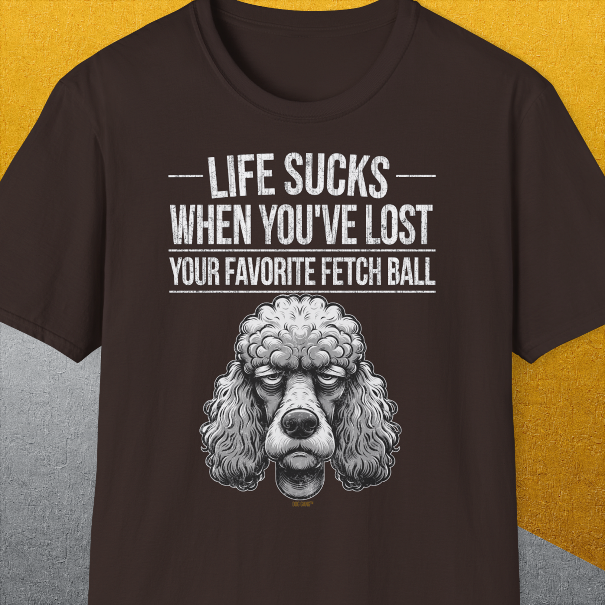 Life Sucks When You've Lost Your Favorite Fetch Ball, Volume 7, Unisex T-Shirt-Dark Chocolate-bequemes Shirt mit lustigem Spruch für Hundebesitzer, Design by Dog Gang