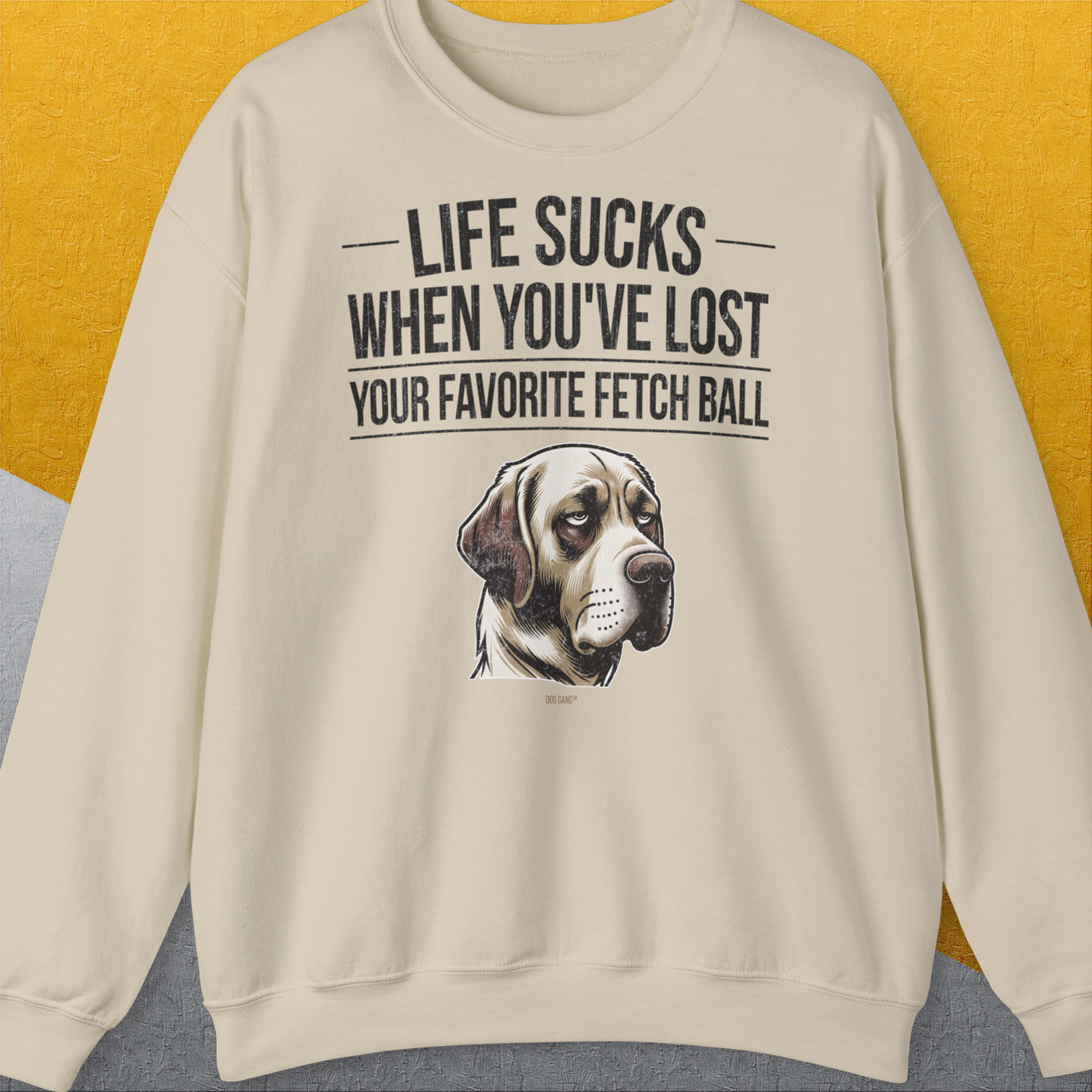Life Sucks When You've Lost Your Favorite Fetch Ball, Volume 1, Unisex Sweatshirt, lustiger Spruch mit Hund. Für humorvolle Hundefreunde. Design by Dog Gang