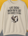 Life Sucks When You've Lost Your Favorite Fetch Ball, Volume 1, Unisex Sweatshirt, lustiger Spruch mit Hund. Für humorvolle Hundefreunde. Design by Dog Gang