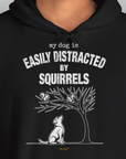 My Dog Is Easily Distracted By - Volume 1: Squirrels, Unisex Hoodie-, a fun and stylish design for dog lovers from Dog Gang