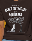 My Dog Is Easily Distracted By - Volume 1: Squirrels, Unisex T-Shirt-. For dog lovers and dog owners. Design by Dog Gang