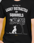 My Dog Is Easily Distracted By - Volume 1: Squirrels, Unisex T-Shirt-. A perfect gift for dog lovers and dog owners. Design by Dog Gang