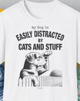 My Dog Is Easily Distracted By - Volume 2: Cats And Stuff, Unisex T-Shirt-White, a cool and stylish design with a funny saying from Dog Gang