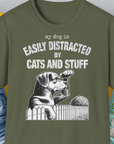 My Dog Is Easily Distracted By - Volume 2: Cats And Stuff, Unisex T-Shirt-Military Green, Design by Dog Gang