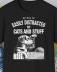My Dog Is Easily Distracted By - Volume 2: Cats And Stuff, Unisex T-Shirt-Black, Design by Dog Gang