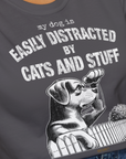 My Dog Is Easily Distracted By - Volume 2: Cats And Stuff, Unisex T-Shirt-. For dog lovers and dog owners. Design by Dog Gang