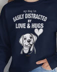 My Dog Is Easily Distracted By - Volume 3: Love And Hugs, Unisex Sweatshirt-. A perfect gift for dog lovers and dog owners. Design by Dog Gang