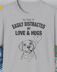 My Dog Is Easily Distracted By - Volume 3: Love And Hugs, Unisex T-Shirt-Sport Grey. A perfect gift for dog lovers and dog owners. Design by Dog Gang