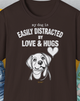 My Dog Is Easily Distracted By - Volume 3: Love And Hugs, Unisex T-Shirt-Dark Chocolate, Design by Dog Gang