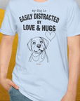 My Dog Is Easily Distracted By - Volume 3: Love And Hugs, Unisex T-Shirt-, Design by Dog Gang