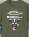 My Dog Is Easily Distracted By - Volume 4: Other Dogs Fetching Balls, Unisex T-Shirt-Military Green, Design by Dog Gang