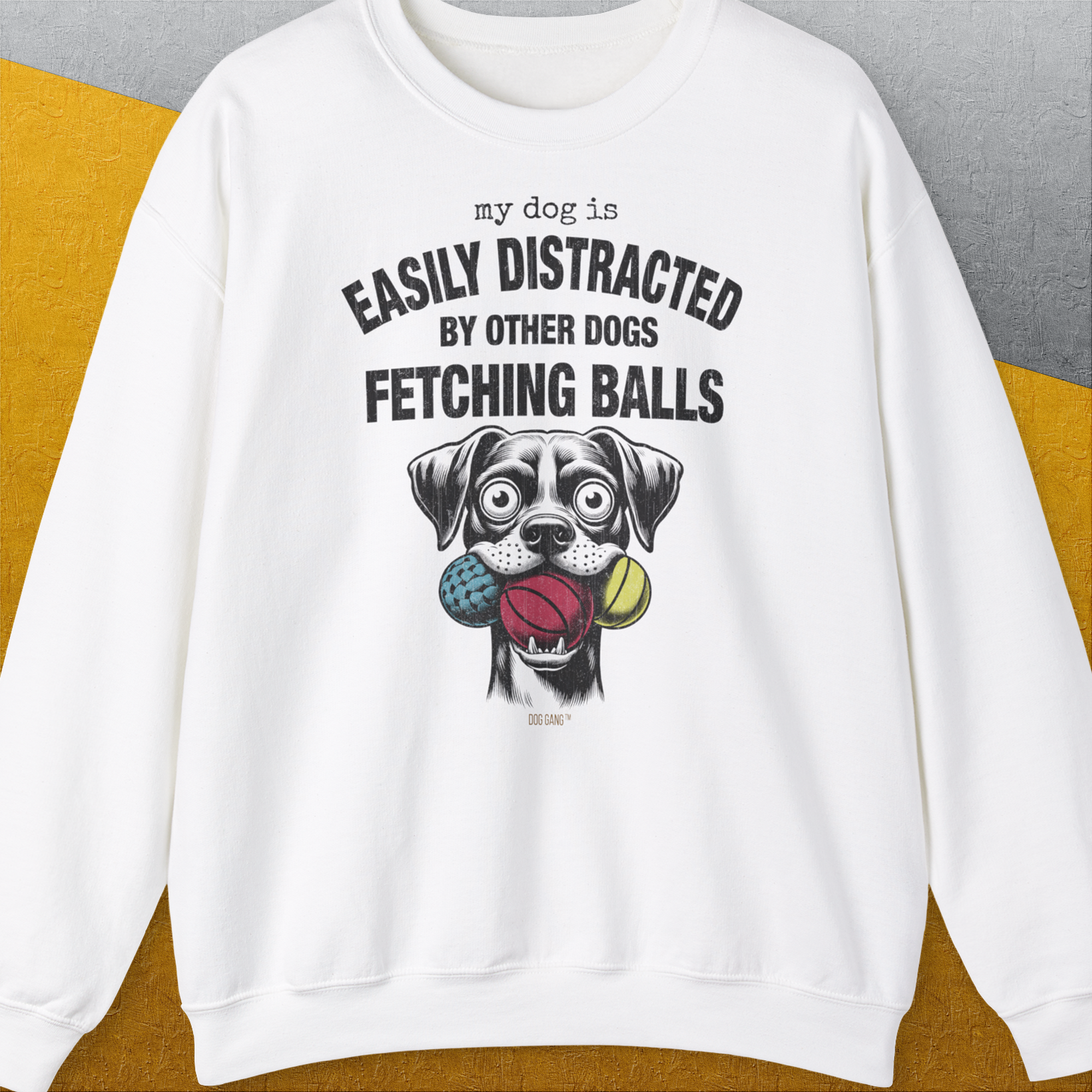 My Dog Is Easily Distracted By - Volume 4: Other Dogs Fetching Balls, Unisex Sweatshirt-White, a cool design with a funny saying from Dog Gang